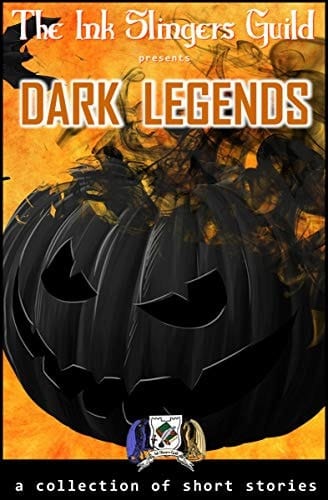 Dark Legends: (Short Stories) (The Ink Slingers Guild presents Spooky Book 2)