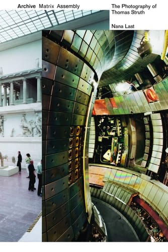 Archive, Matrix, Assembly The Photography of Thomas Struth