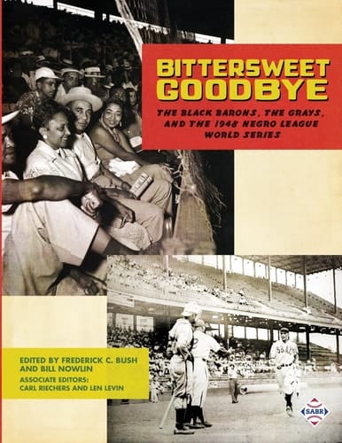 Bittersweet Goodbye The Black Barons, the Grays, and the 1948 Negro League World Series