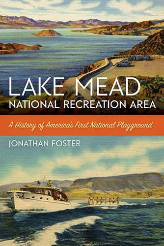 Lake Mead National Recreation Area A History of America’s First National Playground
