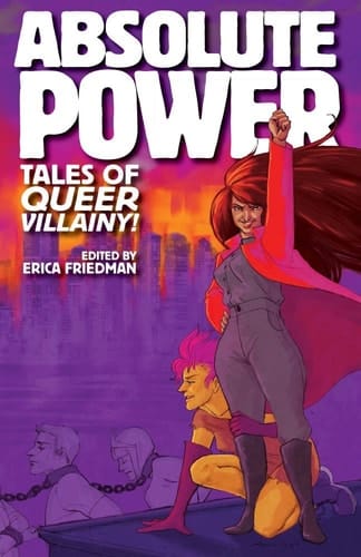 Absolute Power Tales of Queer Villainy!