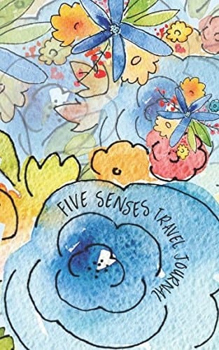 Five Senses Travel Journal A Travel Writing Notebook for Bloggers and Writers