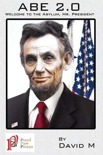Abe 2.0 Welcome to The, Asylum Mr. President