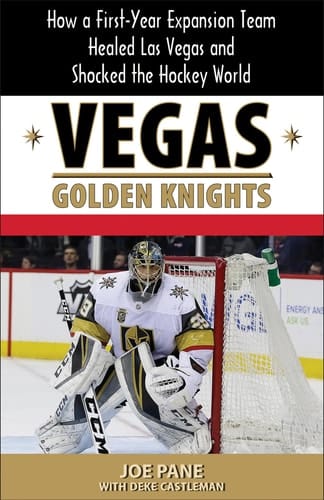 Vegas Golden Knights How Hockey in the Desert Produced the Most Successful Major-League Expansion Team in History