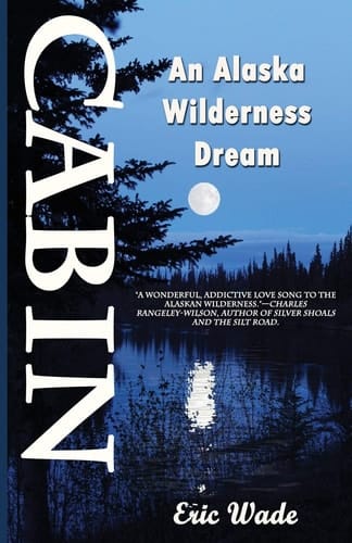 Cabin An Alaska Wilderness Dream