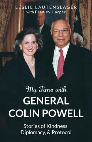My Time with General Colin Powell Stories of Kindness, Diplomacy, and Protocol
