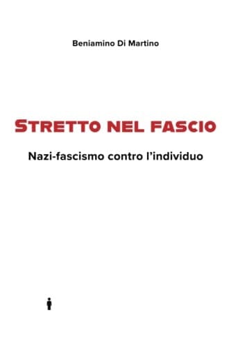 Stretto Nel Fascio. Nazi-Fascismo Contro L'individuo