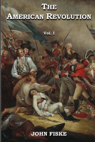 The American Revolution in Two Volumes Volume 1