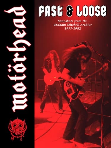 Motörhead: Fast and Loose Snapshots from the Graham Mitchell Archive, 1977-1982