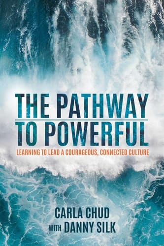 The Pathway to Powerful Learning to Lead a Courageous, Connected Culture