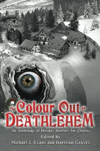 The Colour Out of Deathlehem An Anthology of Holiday Horrors for Charity