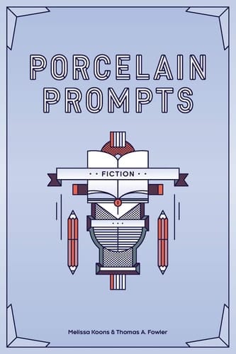 Porcelain Prompts Fiction