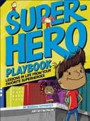 Superhero Playbook Lessons in Life from Your Favorite Superheros