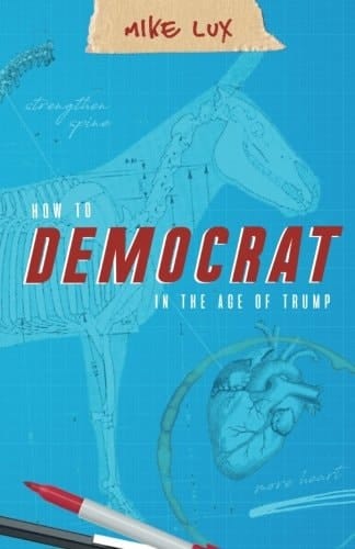 How to Democrat in the Age of Trump