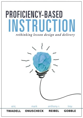 Proficiency-Based Instruction Rethinking Lesson Design and Delivery (Your Implementation Strategy for Proficiency-Based Instruction)