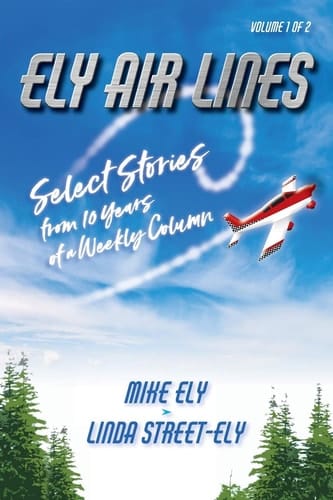 Ely Air Lines Select Stories from 10 Years of a Weekly Column: Volume 1 of 2