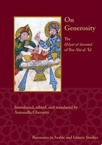 On Generosity The Ḥilyat al-kuramā' of Ibn Abī al-‘Īd