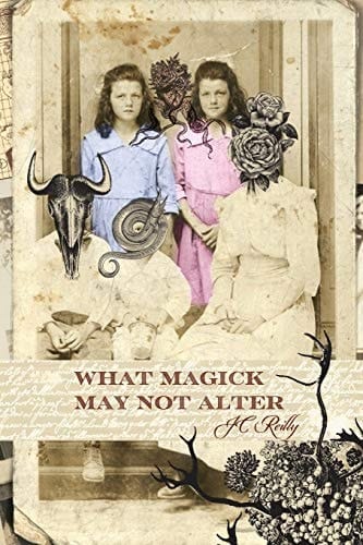 What Magick May Not Alter Poems of Tallulah & Vidalia