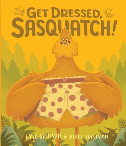 Get Dressed, Sasquatch! (Hazy Dell Press Monster Series)