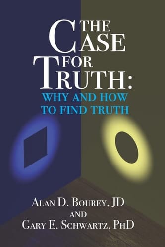 The Case for Truth Why and How to Seek Truth