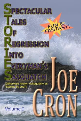 Spectacular Tales of Regression Into Everyman's Sasquatch, Volume I