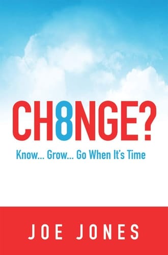 Ch8nge? Know... Grow... Go When It's Time