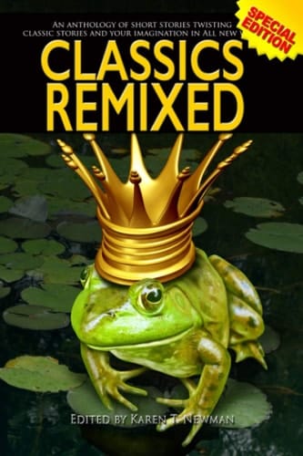 Classics Remixed An Anthology of New Spins on Classic Tales