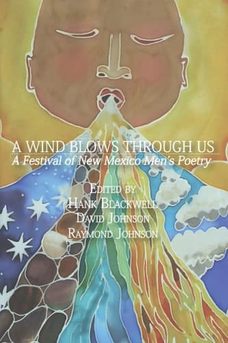 A Wind Blows Through Us A Festival of New Mexico Men's Poetry