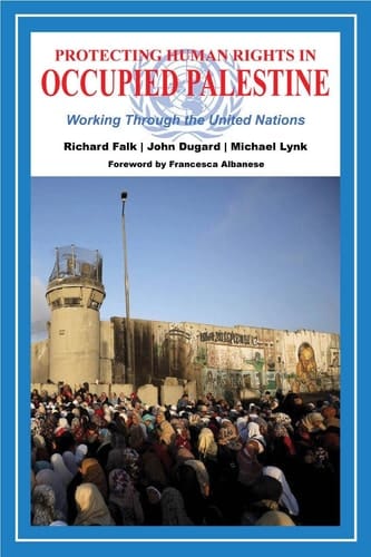 Protecting Human Rights in Occupied Palestine Working Through the United Nations
