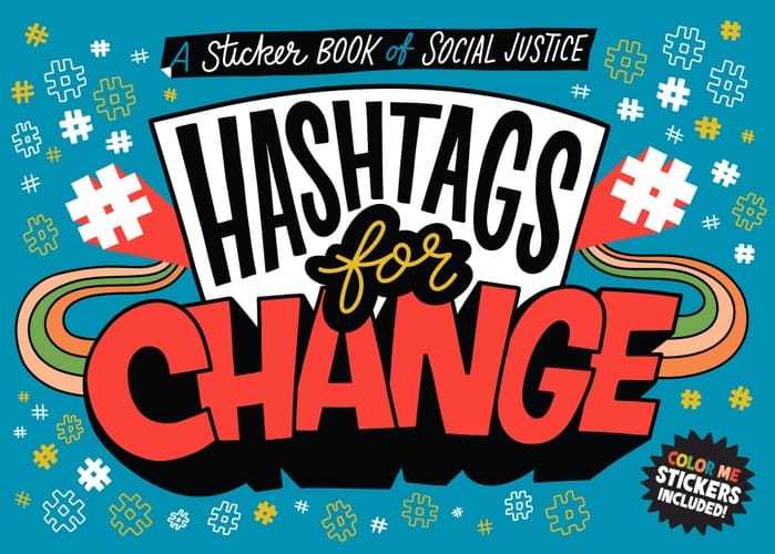 Hashtags for Change A Sticker Book of Social Justice