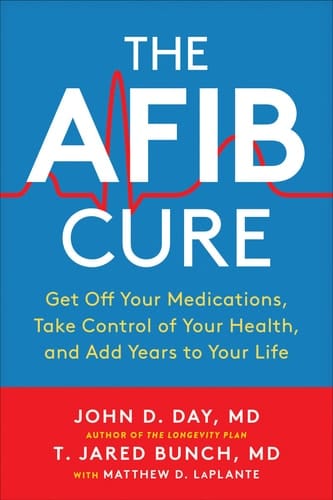 The AFib Cure Get Off Your Medications, Take Control of Your Health, and Add Years to Your Life