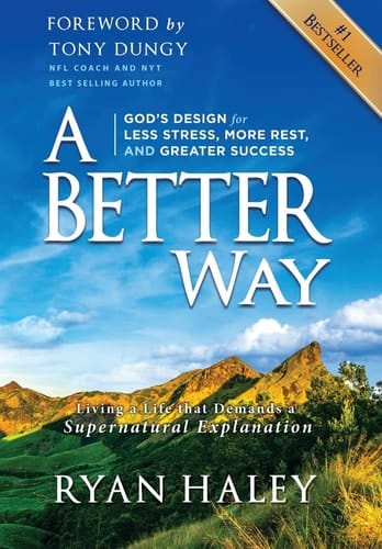 A Better Way God's Design for Less Stress, More Rest, and Greater Success