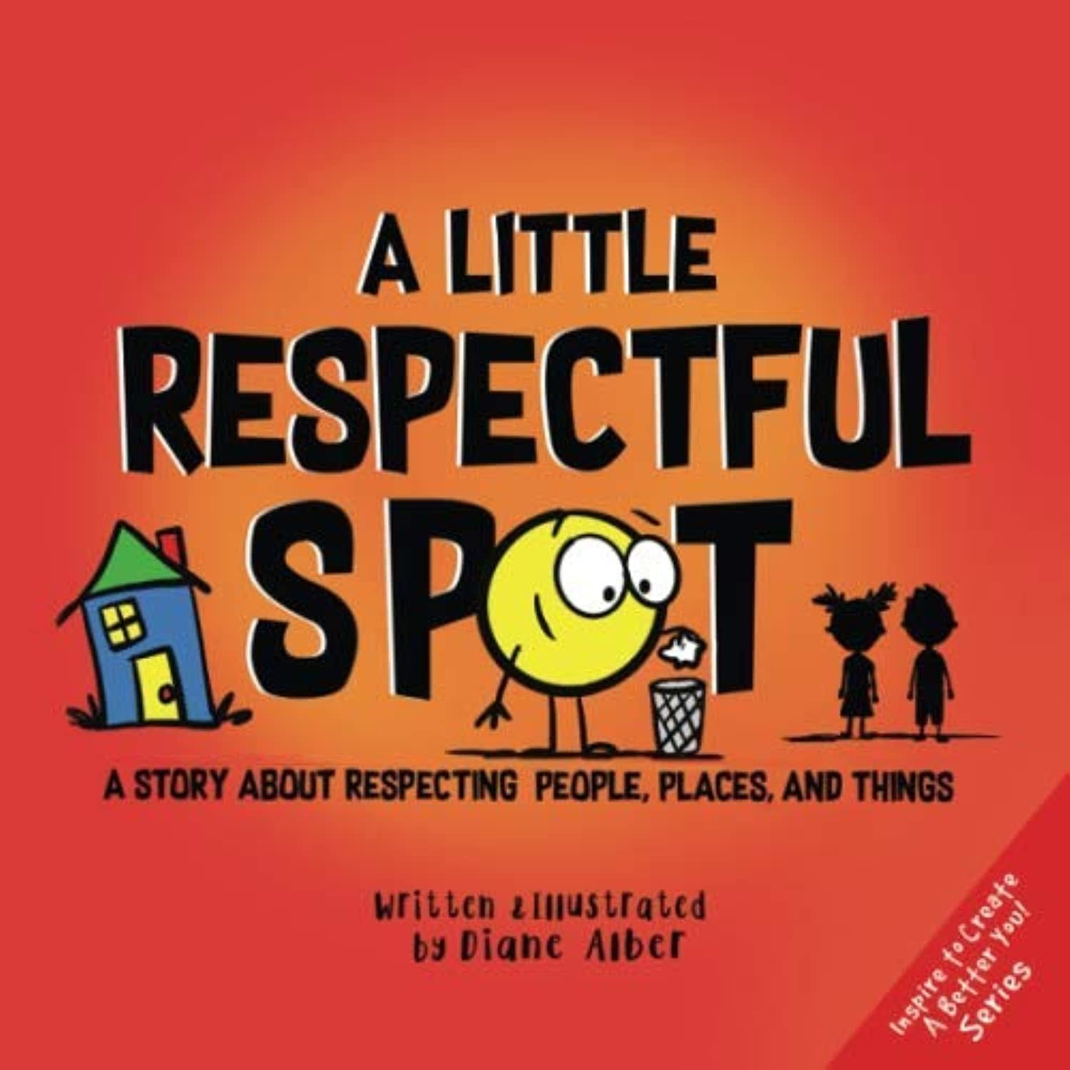 A Little Respectful SPOT A Story about Respecting People, Places and Things