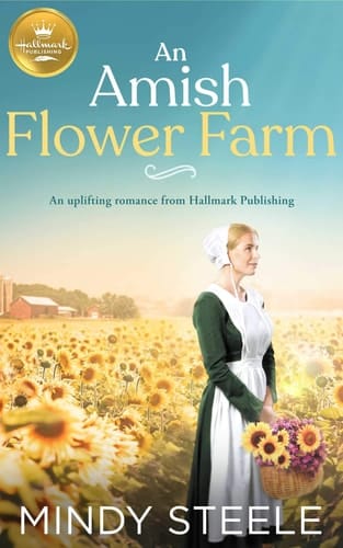 An Amish Flower Farm An uplifting romance from Hallmark Publishing
