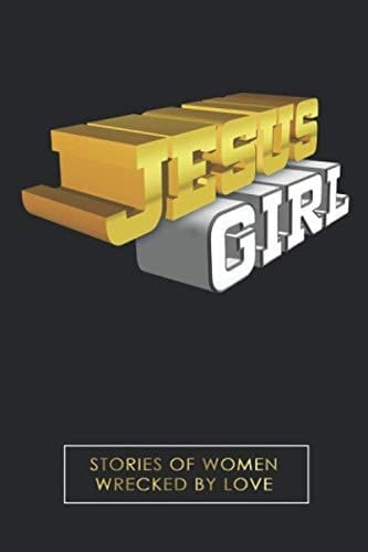 JESUS Girl Stories of Women Wrecked by Love