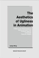 The Aesthetics of Ugliness in Animation A Study on the Transformation of Ugliness in Human Form to Artistic Ugliness in Animated Character Imagery