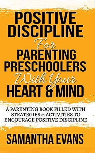 Positive Discipline for Parenting Preschoolers with Your Heart & Mind A Parenting Book Filled With Strategies & Activities To Encourage Positive Discipline