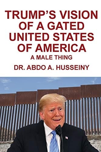 Trump's Vision of a Gated United States of America A Male Thing