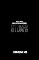 How I Turned Pain Into Purpose in 91 Days