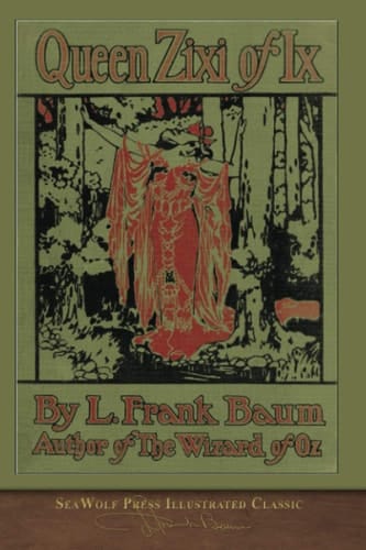 Queen Zixi of Ix (SeaWolf Press Illustrated Classic)