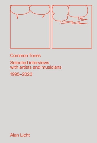 Common Tones Selected Interviews with Artists and Musicians, 1995-2020