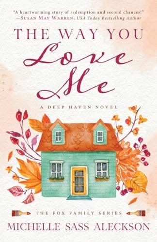 The Way You Love Me A Deep Haven Novel