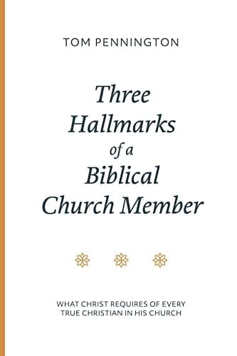 Three Hallmarks of a Biblical Church Member