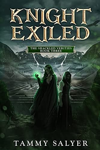Knight Exiled The Shackled Verities (Book Three)