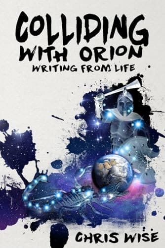 Colliding With Orion: Writing From Life