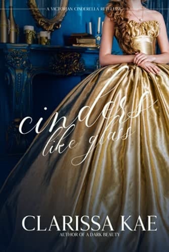 Cinders Like Glass Victorian Retelling Book Two