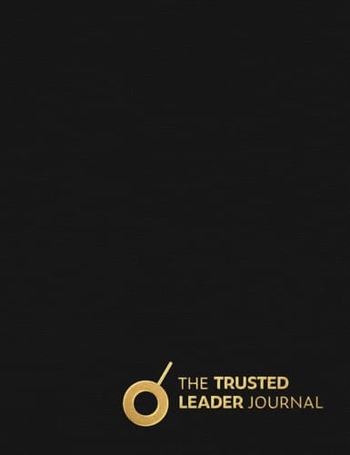 The Trusted Leader Journal Train Your Brain with Daily Practice to Become a Trusted Leader