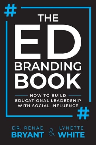 The Ed Branding Book How to Build Educational Leadership with Social Influence