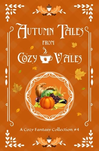 Autumn Tales from Cozy Vales A Cozy Fantasy Collection #4