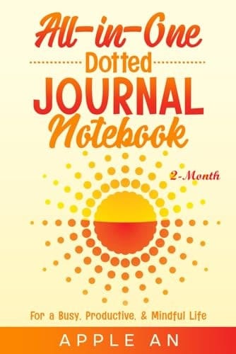 All-in-One Dotted Journal Notebook: For a Busy, Productive & Mindful Life (2-Month)